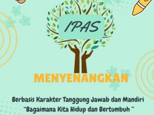 Belajar IPAS Menyenangkan Berbasis Karakter Tanggung Jawab Dan Mandiri